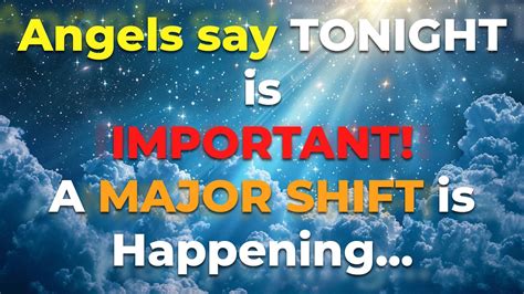 Angels Say Tonight Is Important A Major Shift Is Happening Angels