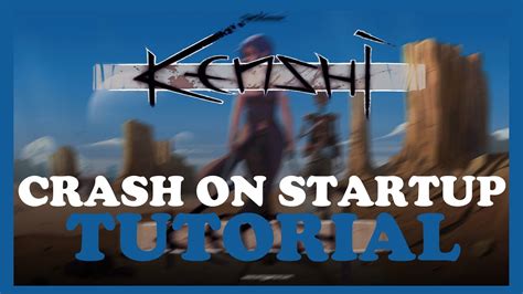 Kenshi How To Fix Crash On Startup Complete Tutorial Youtube