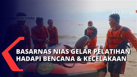 Siaga Hadapi Bencana Alam Kecelakaan Basarnas Nias Gelar Pelatihan