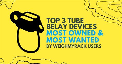 Top Most Wanted And Owned Tube Style Belay Devices Weighmyrack