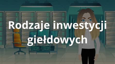 Rodzaje Inwestycji Gie Dowych Sztuka Inwestycji