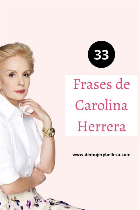 Frases De Carolina Herrera Para Empoderar A Las Mujeres Frases De