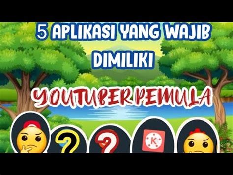 Aplikasi Yang Wajib Dimiliki Untuk Menjadi Youtuber Pemula Youtube