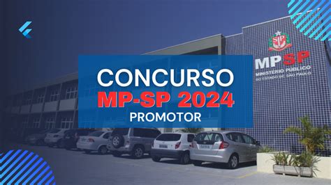 Concurso Mp Sp 2024 Para Promotor Edital Publicado