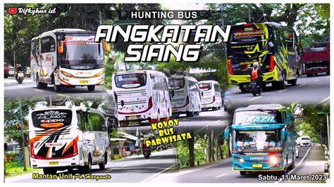 Hunting Bus Kuningan Angkatan Siang Luragung Termuda Eks Po Haryanto