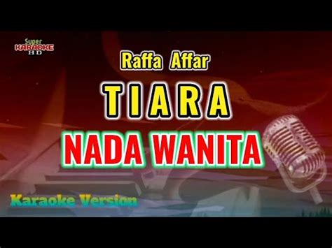 Tiara Raffa Affar KARAOKE Nada WANITA Dipopulerkan Oleh Kris