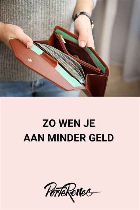 Zo Wen Je Aan Minder Geld Porterenee In 2022 Geld Budgettering Geld Besparen