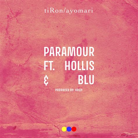 Paramour Ft Hollis Blu TiRon Ayomari