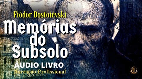 Audiobook Completo Mem Rias Do Subsolo Fi Dor Dostoi Vski Youtube