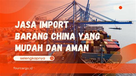 Jasa Import Barang China Yang Mudah Dan Aman Four Cargo