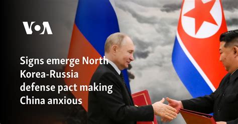 Signs Emerge North Korea Russia Defense Pact Making China Anxious