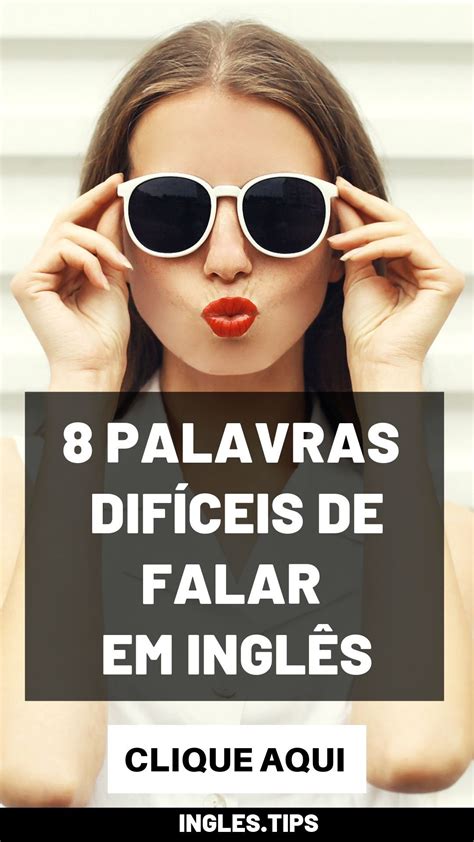 8 Palavras difíceis de Falar em Inglês Palavras dificeis de falar