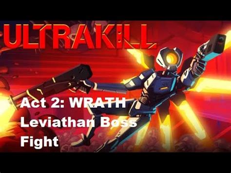 ULTRAKILL PLAYTHROUGH PART 6 ACT 2 WRATH LEVIATHAN BOSS FIGHT