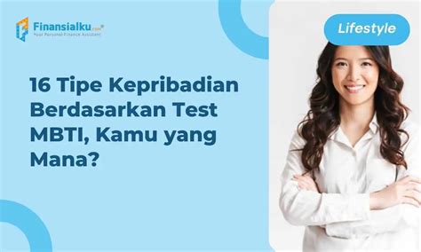 16 Tipe Kepribadian Berdasarkan Test MBTI Kamu Yang Mana