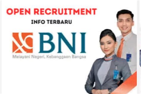 Gaji Tinggi Dan Penempatan Sesuai Domisili Bank Bni Buka Loker Terbaru