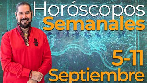 Los Horoscopos Semanales Del 5 Al 11 De Septiembre Youtube