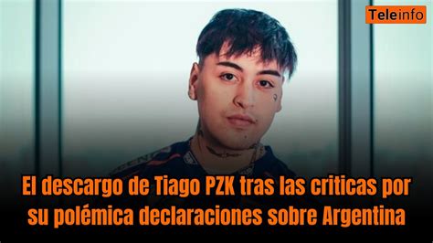 El Descargo De Tiago Pzk Tras Las Criticas Por Su Pol Mica