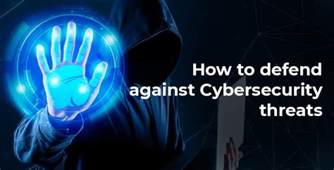 Defend Against Cyber Security Threats