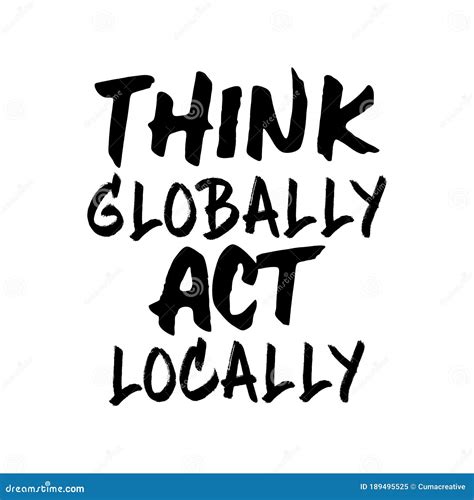 Think Globally Act Locally Beautiful Global Quote Stock Vector