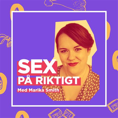 Sex På Riktigt Med Marika Smith Hosted By Marika Smith