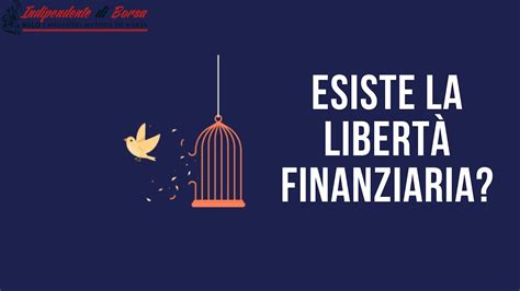 L Indipendente Di Borsa Esiste La Libert Finanziaria Youtube