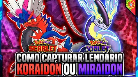 Como Capturar Koraidon Ou Miraidon No PokÉmon Scarlet E Violet Pt Youtube