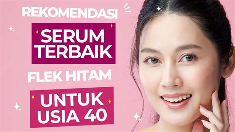 Flek Parah 6 Serum Terbaik Untuk Hilangkan Flek Hitam Usia 40 Tahun