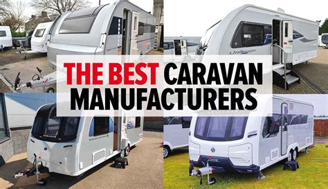 Best Caravan Manufacturers The Ultimate Guide To The Different Makes