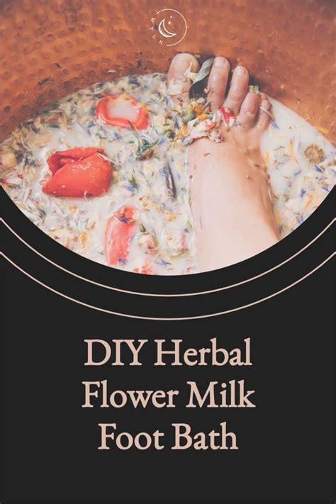 Diy Herbal Flower Milk Foot Bath Recipe Foot Soak Recipe Bath Tea