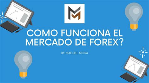 COMO FUNCIONA EL MERCADO DE FOREX