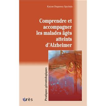 Comprendre et accompagner les malades âgés atteints d Alzheimer