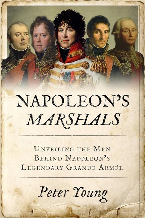 Amazon Co Jp Napoleon S Marshals Unveiling The Men Behind Napoleons