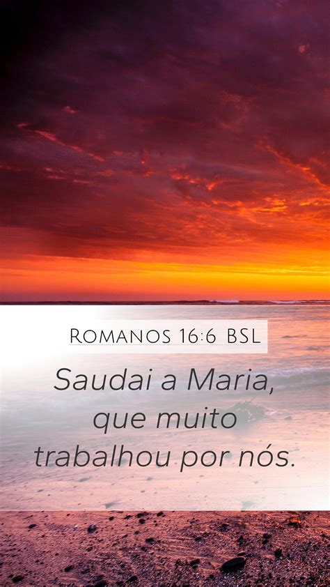 Romanos 16 6 BSL Mobile Phone Wallpaper Saudai A Maria Que Muito