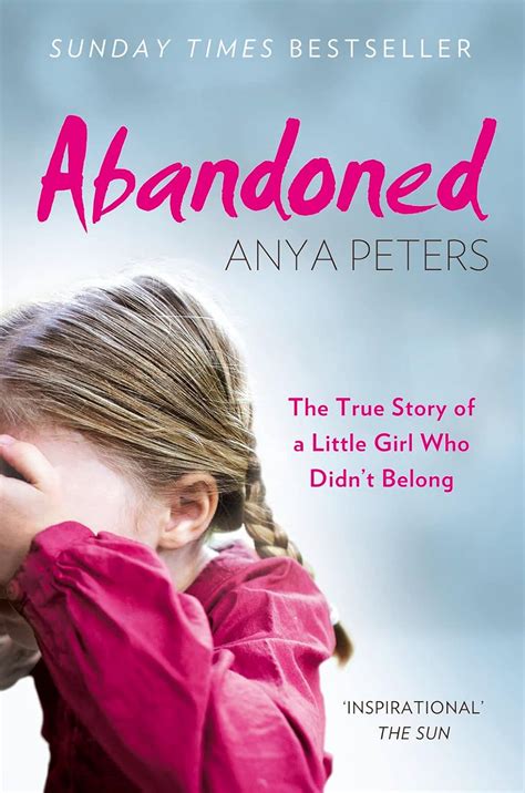 Abandoned: The true story of a little girl who didn’t belong: Peters, Anya: 9780008244255: Books ...