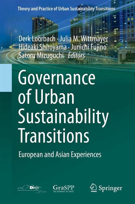 Theory And Practice Of Urban Sustainability Transitions Governance Of