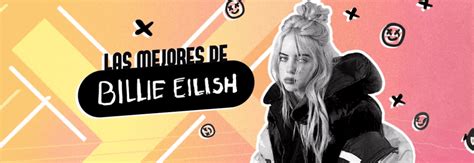 Canciones de Billie Eilish descubre los grandes éxitos de su carrera