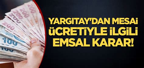 Yargıtay dan mesai ücreti ile ilgili emsal karar Yeni Akit