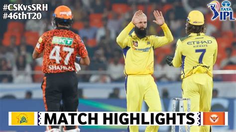 CSK Vs SRH 46th Match IPL 2024 Highlights IPL Highlights 2024