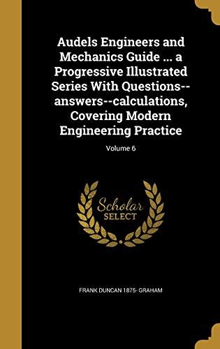 Audels Engineers And Mechanics Guide A Progressive Illustrated