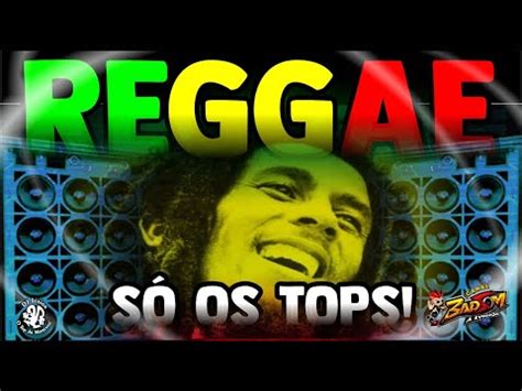 O Melhor Do Reggae Novos E Antigos S Os Tops Dj Junior Badsom