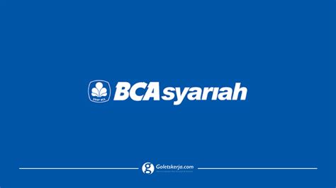 Lowongan Kerja Pt Bank Bca Syariah Goletskerja