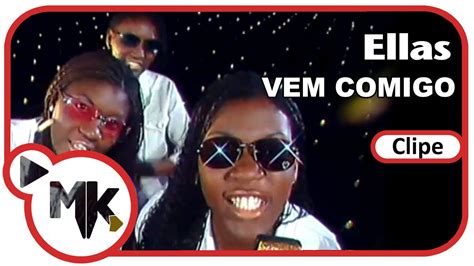 Ellas Vem Comigo Clipe Oficial MK Music YouTube