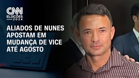 Aliados de Nunes apostam em mudança de vice até agosto BASTIDORES CNN