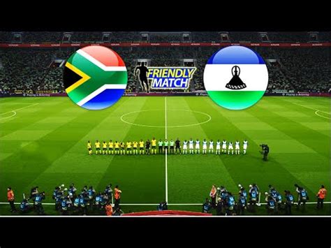 South Africa Vs Lesotho International Friendly Match Youtube