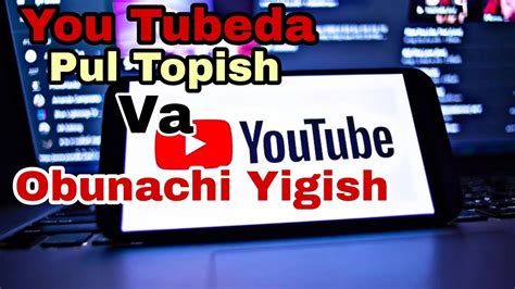 You Tubedan Pul Topish Sirlari Obunachi Yigish Va Prosmotr Kopaytirish