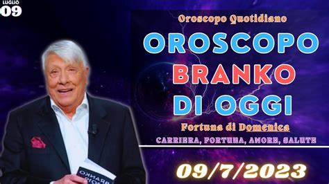 Oroscopo Oggi Di Branko Dell9 Luglio 2023 Oroscopo Del Giorno YouTube