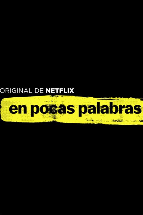 En pocas palabras serie 2018 Tráiler resumen reparto y dónde ver