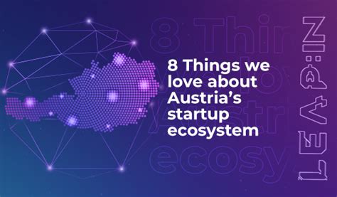 Things We Love About Austrias Startup Ecosystem