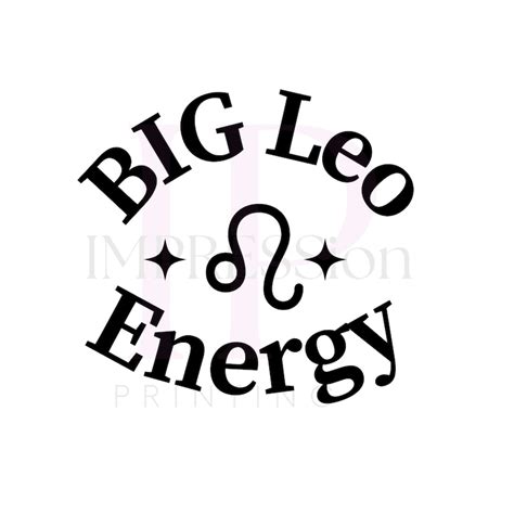 Big Leo Energy SVG PNG Zodiac Sign Birthday Tshirt Digital Cut Files