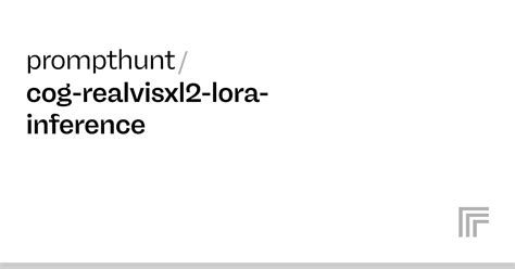 Prompthunt Cog Realvisxl Lora Inference Run With An Api On Replicate